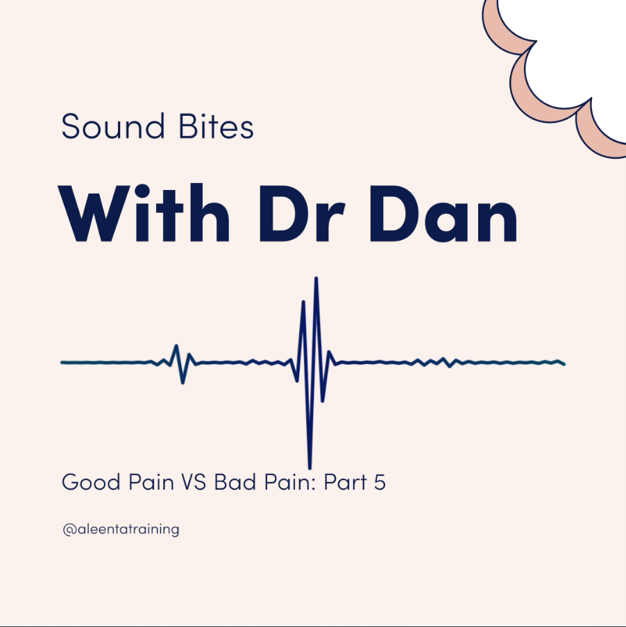 Sound Bites With Dr Dan: Good Pain Vs Bad Pain | PART 5